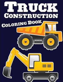 Paperback Truck Construction Coloring Book: Truck Coloring Books for Boys, Truck Books, Little Blue Cars, Christmas Coloring Books, Truck Books for Toddler, Tru Book