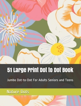 Paperback 51 Large Print Dot to Dot Book: Jumbo Dot-to-Dot For Adults Seniors and Teens [Large Print] Book