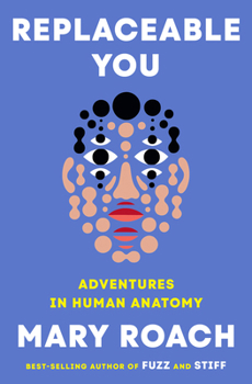 Hardcover Replaceable You: Adventures in Human Anatomy Book