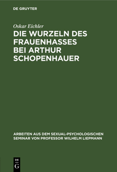 Hardcover Die Wurzeln Des Frauenhasses Bei Arthur Schopenhauer: Eine Psychanalytische Studie [German] Book