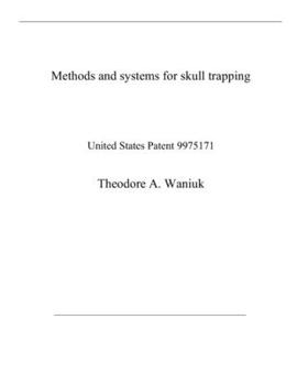 Paperback Methods and systems for skull trapping: United States Patent 9975171 Book