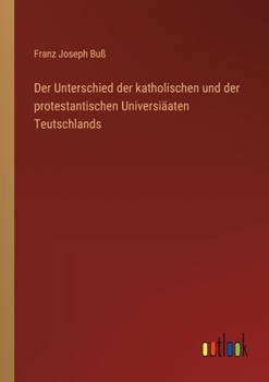 Paperback Der Unterschied der katholischen und der protestantischen Universiäaten Teutschlands [German] Book