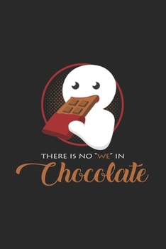 There is no "we" in chocolate: 6x9 Chocolate | lined | ruled paper | notebook | notes