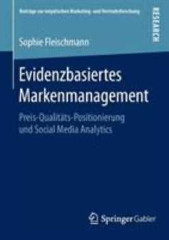 Paperback Evidenzbasiertes Markenmanagement: Preis-Qualitäts-Positionierung Und Social Media Analytics [German] Book