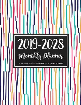 2019-2028 Ten Years Monthly Calendar Planner: Ten Years January 2019 to December 2028 Monthly Calendar Planner for Academic Agenda Schedule Organizer Logbook and to Do List Journal Notebook Abstract A