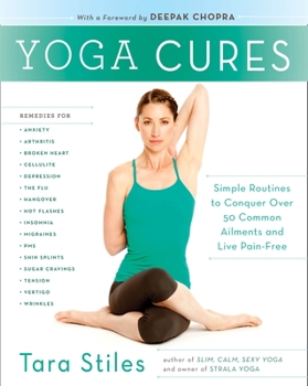 Paperback Yoga Cures: Simple Routines to Conquer More Than 50 Common Ailments and Live Pain-Free Book