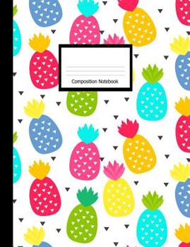 Paperback Composition Book: Wide Ruled Notebook Bright Pineapples Fruit Pattern Design Cover Book