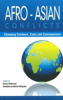 Hardcover Afro-Asian Conflicts: Changing Contours, Costs and Consequences Book