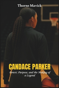 Paperback Candace Parker: "Power, Purpose, and the Making of a Legend" Book