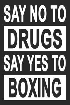 Paperback No To Drugs Yes To Boxing: Lined Notebook, Journal or Diary (Size 6x9) with 120 Pages Book