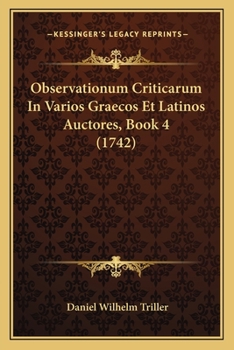 Paperback Observationum Criticarum In Varios Graecos Et Latinos Auctores, Book 4 (1742) [Latin] Book