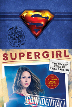 Hardcover Supergirl: The Secret Files of Kara Danvers: The Ultimate Guide to the Hit TV Show Book