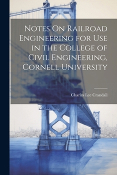 Paperback Notes On Railroad Engineering for Use in the College of Civil Engineering, Cornell University Book