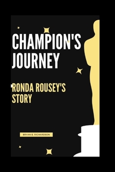 Champion's Journey: Ronda Rousey's Story