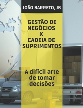Paperback Gestão de negócios x cadeia de suprimentos: A difícil arte de tomar decisões [Portuguese] Book