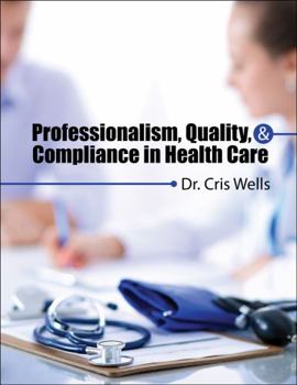 Spiral-bound Professionalism, Quality and Compliance in Health Care Book