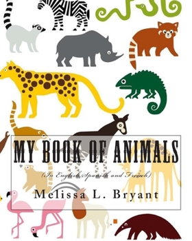 Paperback My Book of Animals: In English, Spanish, and French. Book