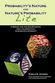 Paperback Probability's Nature And Nature's Probability - Lite: A Sequel for Non-Scientists and a Clarion Call to Scientific Integrity Book