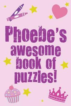 Paperback Phoebe's Awesome Book Of Puzzles! Book