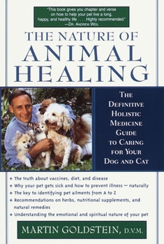 Paperback The Nature of Animal Healing: The Definitive Holistic Medicine Guide to Caring for Your Dog and Cat Book
