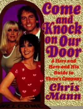 Paperback Come and Knock on Our Door: A Hers and Hers and His Guide to "Three's Company" Book