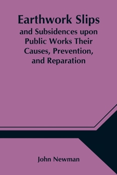 Paperback Earthwork Slips and Subsidences upon Public Works Their Causes, Prevention, and Reparation Book