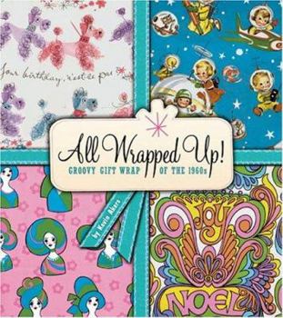 Paperback All Wrapped Up!: Groovy Gift Wrap of the 1960s Book