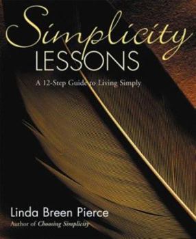 Paperback Simplicity Lessons: A -Step Guide to Living Simply Book