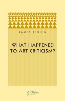 Paperback What Happened to Art Criticism? Book