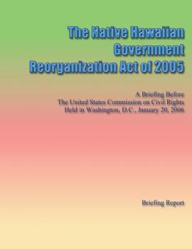 Paperback The Native Hawaiian Government Reorganization Act of 2005 Book