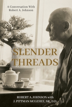 Hardcover Slender Threads: A Conversation With Robert A. Johnson Book