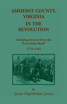 Paperback Amherst County, Virginia, in the Revolution: Including Extracts from the Lost Order Book 1773-1782 Book