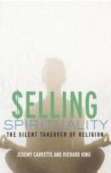 Hardcover Selling Spirituality: The Silent Takeover of Religion Book