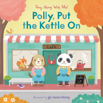 Board book Polly, Put the Kettle on: (A Classic Nursery Rhyme Board Book with Interactive Sliders and Qr Code for Instrumental and Vocal Versions - For Babies an Book