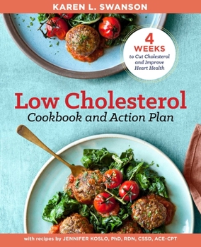 Paperback The Low Cholesterol Cookbook and Action Plan: 4 Weeks to Cut Cholesterol and Improve Heart Health Book