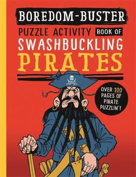 Paperback Boredom Buster: A Puzzle Activity Book of Swashbuckling Pirates Book