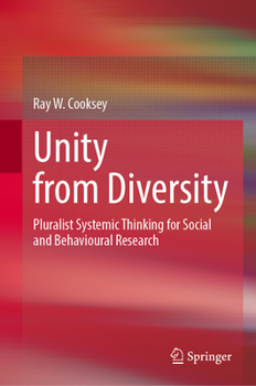Hardcover Unity from Diversity: Pluralist Systemic Thinking for Social and Behavioural Research Book