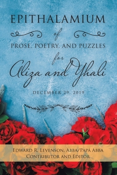 Paperback Epithalamium of Prose, Poetry, and Puzzles for Aliza and Yhali: December 29, 2019 Book