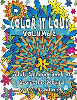 Paperback COLOR IT LOUD - Adult Coloring Book of Geometric Designs: Volume 2 Book
