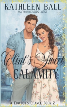 Paperback Clint's Sweet Calamity: A Sweet Contemporary Western Romance Book