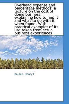 Paperback Overhead Expense and Percentage Methods; A Lecture on the Cost of Doing Business, Explaining How to Book