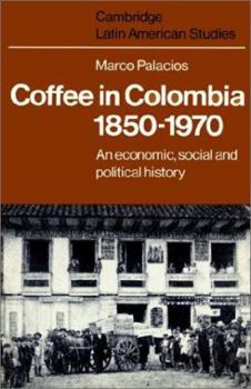 Paperback Coffee in Colombia, 1850 1970: An Economic, Social and Political History Book