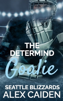 Paperback The Determind Goalie: Seattle Blizzards 3 (MM Instalove) Book
