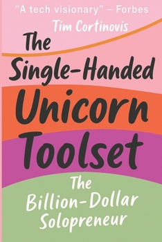 Paperback The Single-Handed Unicorn Toolset: The Billion-Dollar Solopreneur Book
