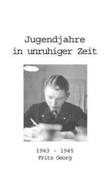 Paperback Jugendjahre in unruhiger Zeit 1943 - 1945 [German] Book