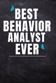 Paperback Best Behavior Analyst Ever: BCBA Composition Journal Blank Line Notebook (120 Pages 6" x 9") For BCBA-D ABA BCaBA RBT BCBA Behavior Analyst Book