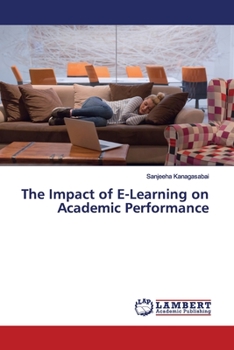 Paperback The Impact of E-Learning on Academic Performance Book