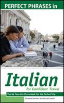 Perfect Phrases in Italian for Confident Travel: The No Faux-Pas Phrasebook for the Perfect Trip - Book  of the Perfect Phrases