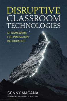 Paperback Disruptive Classroom Technologies: A Framework for Innovation in Education Book