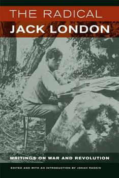Paperback The Radical Jack London: Writings on War and Revolution Book